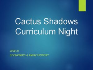 Cactus Shadows Curriculum Night 2020 21 ECONOMICS AMAZ