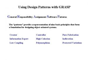 Using Design Patterns with GRASP General Responsibility Assignment