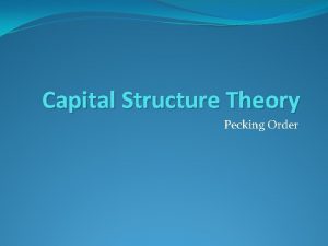 Capital Structure Theory Pecking Order The PeckingOrder Theory