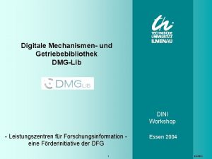 Digitale Mechanismen und Getriebebibliothek DMGLib DINI Workshop Leistungszentren