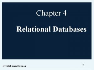 Chapter 4 Relational Databases Dr Mohamed Mousa 1