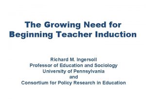 The Growing Need for Beginning Teacher Induction Richard