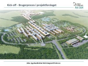 Kickoff Brugerproces i projektforslaget Adm Sygehusdirektr Niels Nrgaard