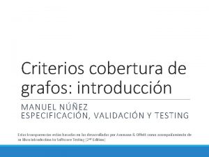 Criterios cobertura de grafos introduccin MANUEL NEZ ESPECIFICACIN