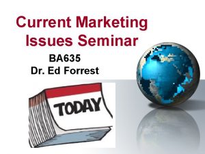 Current Marketing Issues Seminar BA 635 Dr Ed