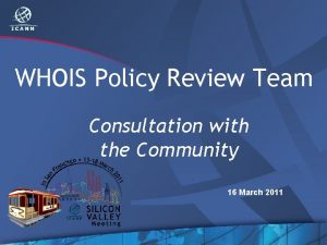 WHOIS Policy Review Team Consultation with the Community