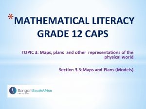 MATHEMATICAL LITERACY GRADE 12 CAPS TOPIC 3 Maps