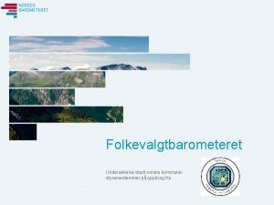 Folkevalgtbarometeret Underskelse blant norske kommunestyremedlemmer p oppdrag fra