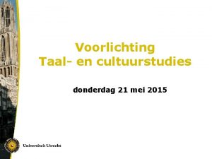 Voorlichting Taal en cultuurstudies donderdag 21 mei 2015