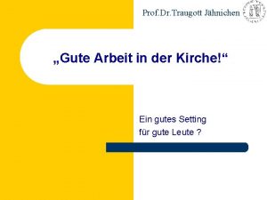 Prof Dr Traugott Jhnichen Gute Arbeit in der