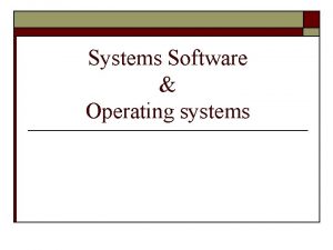 Systems Software Operating systems Computer Languages Programming languages