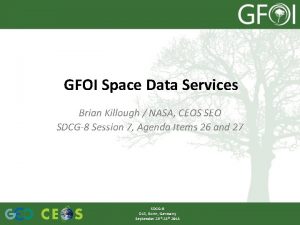 GFOI Space Data Services Brian Killough NASA CEOS