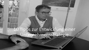 10 Tipps zur Entwicklung einer Unternehmensstrategie Tipp 1