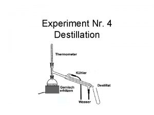 Experiment Nr 4 Destillation Allgemein Sie versuchen den