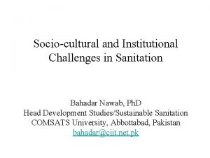 Sociocultural and Institutional Challenges in Sanitation Bahadar Nawab