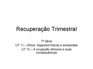 Recuperao Trimestral 7 Srie UT 11 frica Aspectos