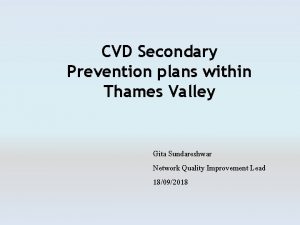 CVD Secondary Prevention plans within Thames Valley Gita