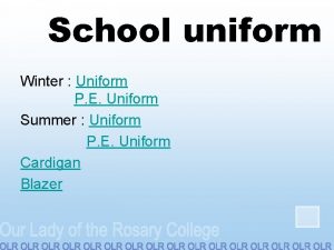 Summer and winter uniform