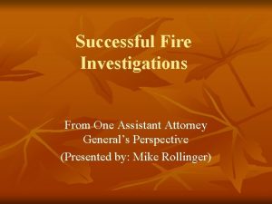 Successful Fire Investigations From One Assistant Attorney Generals