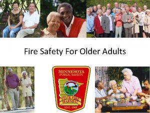 Fire Safety For Older Adults Older people are