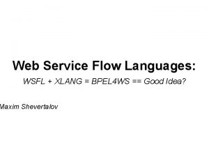 Web Service Flow Languages WSFL XLANG BPEL 4