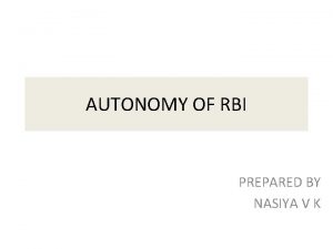 AUTONOMY OF RBI PREPARED BY NASIYA V K