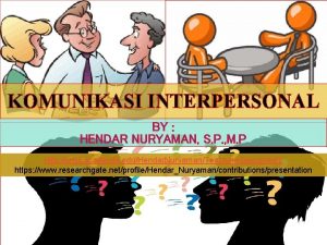 KOMUNIKASI INTERPERSONAL BY HENDAR NURYAMAN S P M