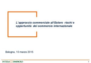 Lapproccio commerciale allEstero rischi e opportunit del commercio