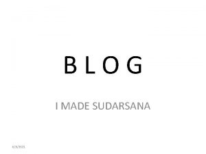 BLOG I MADE SUDARSANA 632021 Blog Sebuah blog