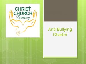 Anti Bullying Charter Bullying is when someone hurts