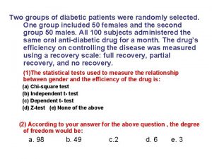 Two groups of diabetic patients were randomly selected