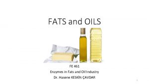 FATS and OILS FE 461 Enzymes in Fats