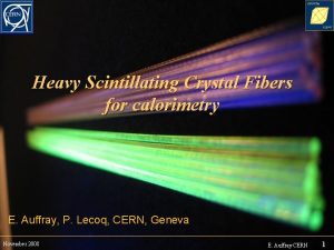 Heavy Scintillating Crystal Fibers for calorimetry E Auffray