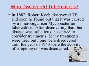 Who Discovered Tuberculosis In 1882 Robert Koch discovered