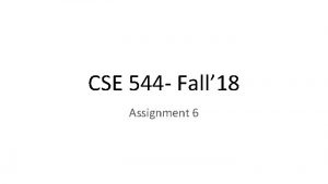 CSE 544 Fall 18 Assignment 6 Overview Three