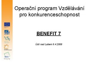 Operan program Vzdlvn pro konkurenceschopnost BENEFIT 7 st