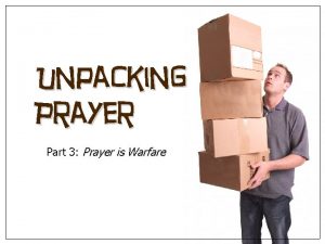 Unpacking Prayer Part 3 Prayer is Warfare 2