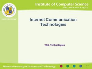 Internet Communication Technologies Web Technologies Overview Objectives 1