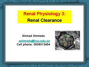 Renal Physiology 3 Renal Clearance Ahmad Ahmeda aahmedaksu