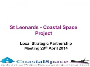 St Leonards Coastal Space Project Local Strategic Partnership