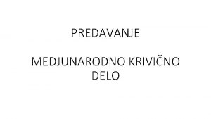 PREDAVANJE MEDJUNARODNO KRIVINO DELO DEFINICIJA KRIVINOG DELA KRIVINO