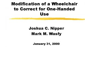 Modification of a Wheelchair to Correct for OneHanded