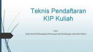 Teknis Pendaftaran KIP Kuliah Oleh Dinas Sosial Pemberdayaan