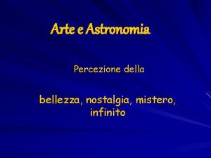 Arte e Astronomia Percezione della bellezza nostalgia mistero