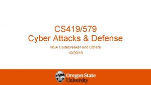 CS 419579 Cyber Attacks Defense NSA Codebreaker and