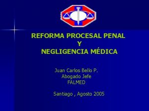 REFORMA PROCESAL PENAL Y NEGLIGENCIA MDICA Juan Carlos