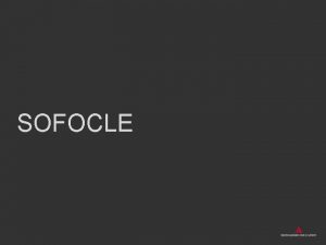 SOFOCLE Dati biografici La vita di Sofocle copre