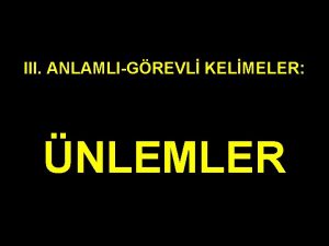 III ANLAMLIGREVL KELMELER NLEMLER III ANLAMLIGREVL KELMELER NLEMLER