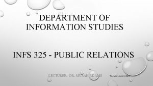 DEPARTMENT OF INFORMATION STUDIES INFS 325 PUBLIC RELATIONS