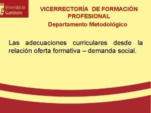 VICERRECTORA DE FORMACIN PROFESIONAL Departamento Metodolgico Las adecuaciones